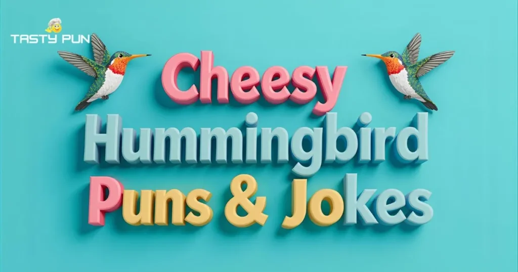 Cheesy Hummingbird Puns & Jokes