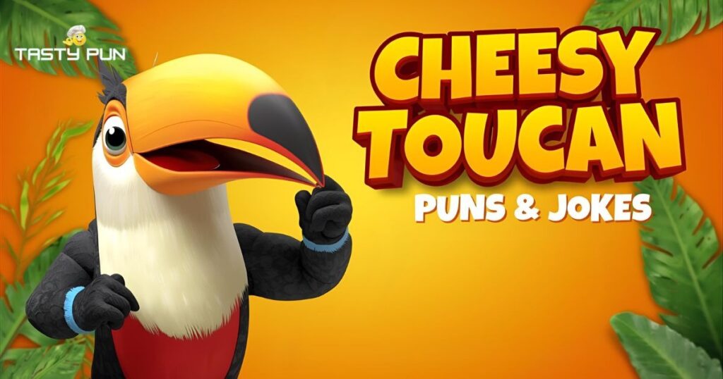 Cheesy Toucan Puns & Jokes