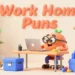 Work From Home Puns