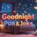 Goodnight Puns