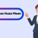 What Does Huzz Mean
