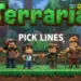 Terraria Pick Up Lines