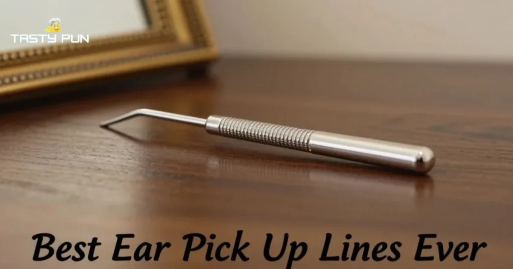 Best Ear Pick Up Lines