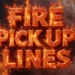 Fire Pick Up Lines