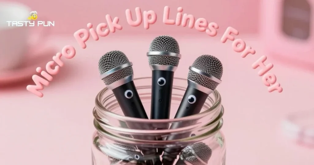 Micro Pick Up Lines For Her