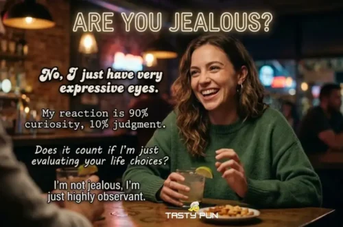 Funny Responses To Are You Jealous