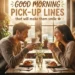 Good Morning Pick Up Lines