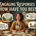 Responses To How Have You Been