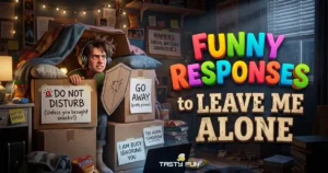 135+ Funny Responses to Leave Me Alone With Clever Wit 2026